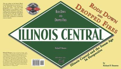 Rods down and dropped fires : Illinois Central and the steam age in perspective  cover image cdn