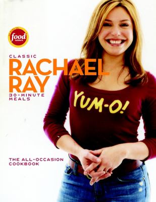 Classic Rachael Ray 30-minute meals : [the all-occasion cookbook]  cover image cdn
