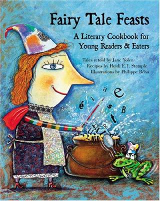 Fairy tale feasts : a literary cookbook for young readers and eaters  cover image cdn