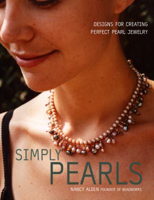 Simply pearls : designs for creating perfect pearl jewelry cover image