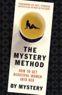 The Mystery method : how to get beautiful women into bed  cover image cdn