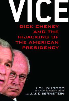 Vice : Dick Cheney and the hijacking of the American presidency  cover image cdn