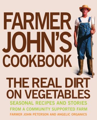 Farmer John's cookbook : the real dirt on vegetables  cover image cdn