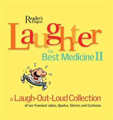 Laughter, the best medicine II : a laugh-out-loud collection of our funniest jokes, quotes, stories, and cartoons cover image cdn