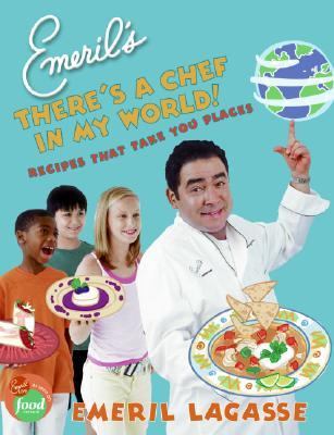 Emeril's there's a chef in my world! : recipes that take you places  cover image cdn