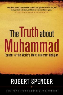 The truth about Muhammad : founder of the world's most intolerant religion  cover image cdn