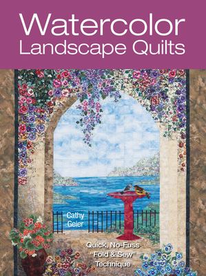 Watercolor landscape quilts : quick, no-fuss "fold & sew" technique  cover image cdn