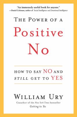 The power of a positive no : how to say no and still get to yes  cover image cdn
