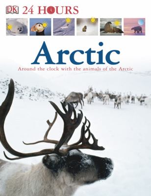 Arctic : [around the clock with the animals of the Arctic]  cover image cdn