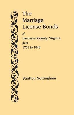 The marriage license bonds of Lancaster County, Virginia from 1701 to 1848 cover image