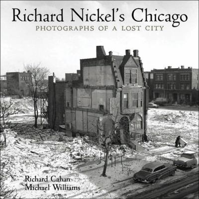Richard Nickel's Chicago : photographs of a lost city  cover image cdn