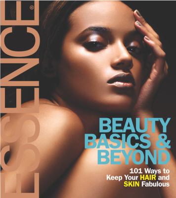 Beauty basics & beyond : 101 ways to keep your hair and skin fabulous  cover image cdn