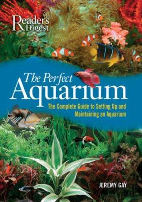 The perfect aquarium : the complete guide to setting up and maintaining an aquarium  cover image cdn