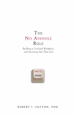 The no asshole rule : building a civilized workplace and surviving one that isn't  cover image cdn