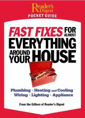 Fast fixes for almost everything around your house : plumbing, heating and cooling, wiring, lighting, appliance[s]  cover image cdn