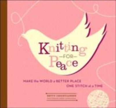 Knitting for peace : make the world a better place one stitch at a time  cover image cdn