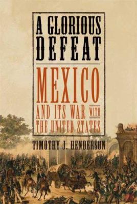 A glorious defeat : Mexico and its war with the United States  cover image cdn