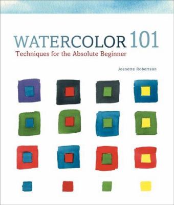 Watercolor 101 : techniques for the absolute beginner  cover image cdn