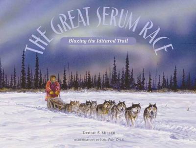 The great serum race : blazing the Iditarod Trail  cover image cdn