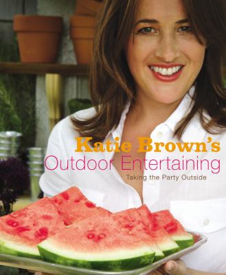 Katie Brown's outdoor entertaining : taking the party outside cover image cdn
