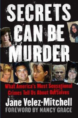 Secrets can be murder : what America's most sensational crimes tell us about ourselves  cover image cdn