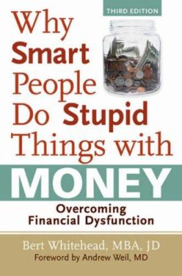 Why smart people do stupid things with money : overcoming financial dysfunction  cover image cdn