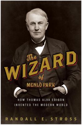 The Wizard of Menlo Park : how Thomas Alva Edison invented the modern world  cover image cdn