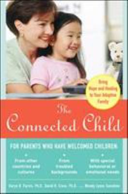The connected child : bring hope and healing to your adoptive family  cover image cdn