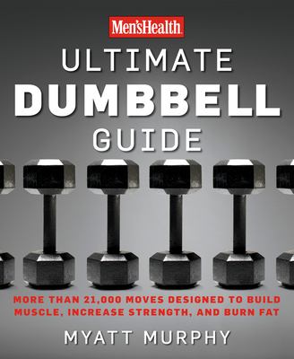 Men'sHealth ultimate dumbbell guide : more than 21,000 moves designed to build muscle, increase strength, and burn fat  cover image cdn