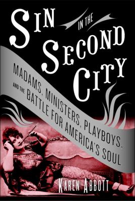 Sin in the Second City : madams, ministers, playboys, and the battle for America's soul  cover image cdn
