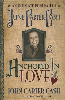 Anchored in love : an intimate portrait of June Carter Cash  cover image cdn