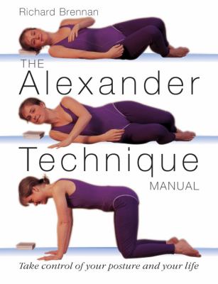 The Alexander technique manual : take control of your posture and your life  cover image cdn