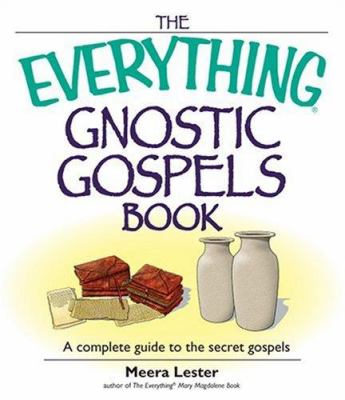 The everything Gnostic gospels book : a complete guide to the secret gospels cover image