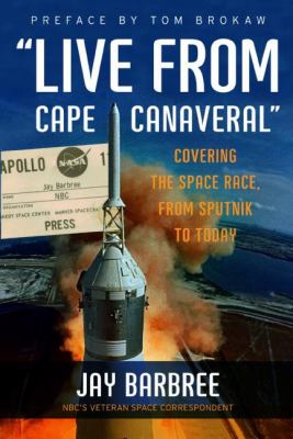 Live from Cape Canaveral : covering the space race, from sputnik to today cover image