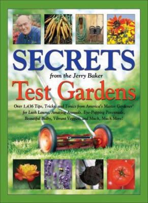 Secrets from the Jerry Baker test gardens : over 1,436 tips, tricks, and tonics from America's master gardener, for lush lawns, amazing annuals, eye-popping perennials, beautiful bulbs, vibrant veggies, and much, much more!  cover image cdn