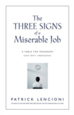 The three signs of a miserable job : a fable for managers (and their employees)  cover image cdn
