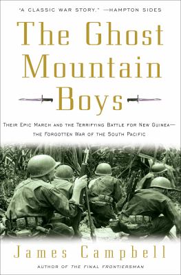 The Ghost Mountain boys : their epic march and the terrifying battle for New Guinea-- the forgotten war of the South Pacific cover image