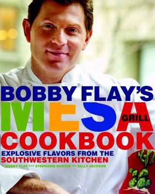 Bobby Flay's Mesa Grill cookbook : explosive flavors from the southwestern kitchen  cover image cdn
