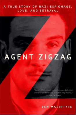 Agent Zigzag : a true story of Nazi espionage, love, and betrayal  cover image cdn