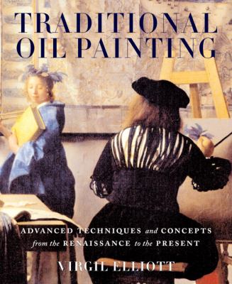 Traditional oil painting : advanced techniques and concepts from the Renaissance to the present  cover image cdn