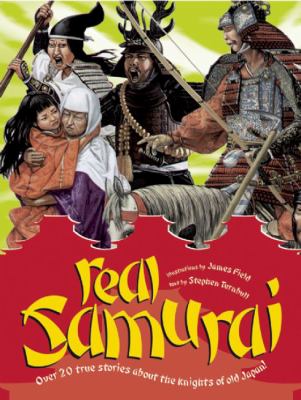 Real samurai : over 20 true stories about the knights of old Japan!  cover image cdn