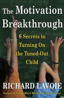 The motivation breakthrough : 6 secrets to turning on the tuned-out child  cover image cdn