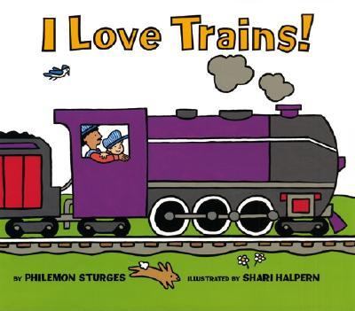 I love trains! : by Philemon Sturges ; illustrated by Shari Halpern cover image cdn