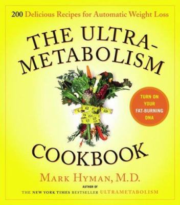 The ultrametabolism cookbook : 250 easy to make delicious recipes that will turn on your fat burning DNA  cover image cdn
