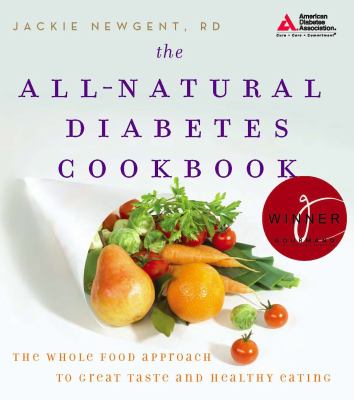 The all-natural diabetes cookbook : the whole food approach to great taste and healthy eating  cover image cdn