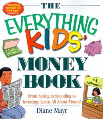 The everything kids' money book : from saving to spending to investing-- learn all about money!  cover image cdn