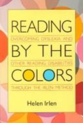Reading by the colors : overcoming dyslexia and other reading disabilities through the Irlen method  cover image cdn
