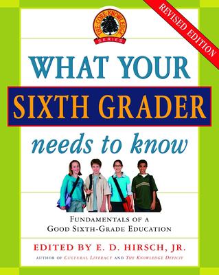 What your sixth grader needs to know : fundamentals of a good sixth-grade education cover image