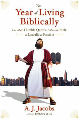 The year of living biblically : one man's humble quest to follow the bible as literally as possible cover image