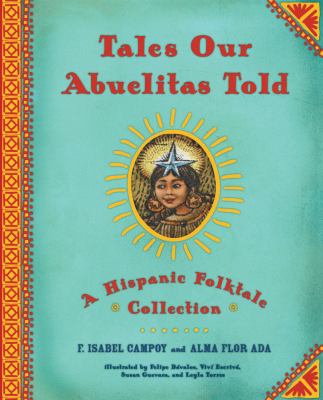 Tales our abuelitas told : a Hispanic folktale collection  cover image cdn